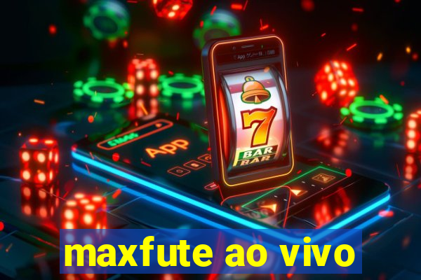 maxfute ao vivo